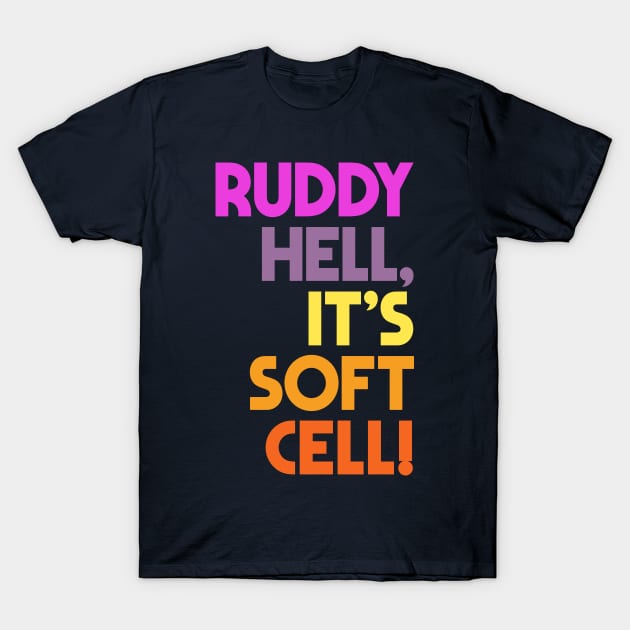 Ruddy Hell, It's Soft Cell! Alan Partridge Quote T-Shirt by DankFutura